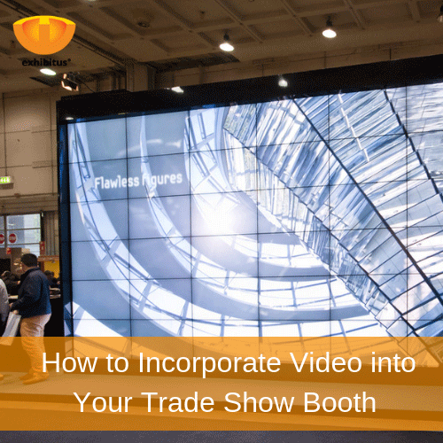 How to Incorporate Video into Your Trade Show Booth | Exhibitus